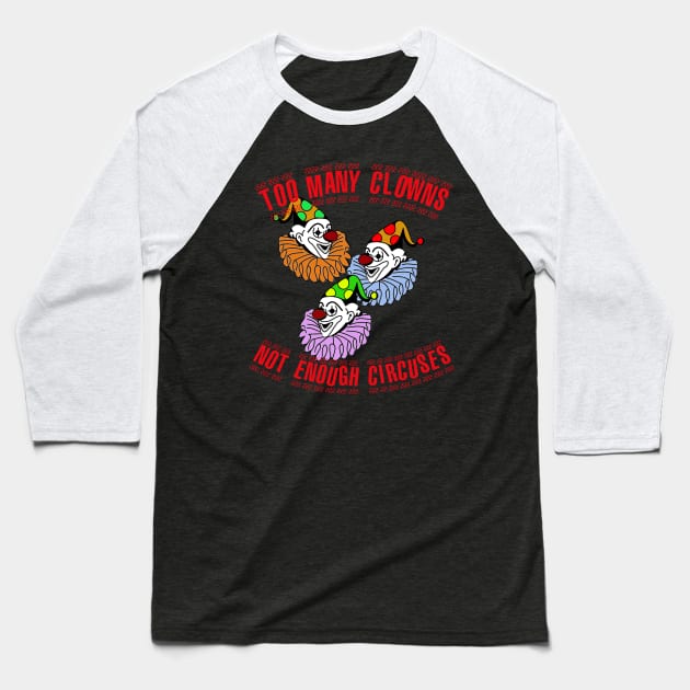 Too Many Clowns Not Enough Circuses Baseball T-Shirt by Scarebaby